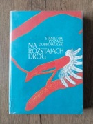 Na rozstajach dróg - Stanisław Ryszard Dobrowolski