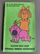 Dlaczego nasze dzieci sprawiają trudności wychowawcze.