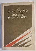 MÓJ BIEG PRZEZ XX WIEK - JAN KROK-PASZKOWSKI