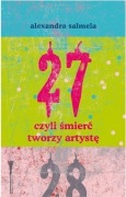 ALEXANDRA SALMELA 27 CZYLI ŚMIERĆ TWORZY ARTYSTĘ