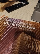 Michael Freeman Umysł fotografa Myślenie kreatywne w fotografii cyfrowej