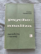 Psychoanaliza. Narodziny i rozwój – Clara Thompson (1965, PWN)