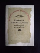 1794. Powstanie Kościuszkowskie w dokumencie archiwalnym- opr. B. Sobolowa 