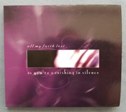 All My Faith Lost ... As You Are Vanishing In Silence CD