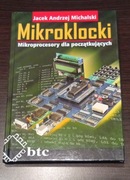 "Mikroklocki. Mikroprocesory dla początkujących" - Jacek Andrzej Michalski