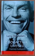Lama Ole Nydahl "Z bogactwa umysłu. Inspiracje buddyjskie"