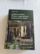 Grzegorz Sado LEŚNICTWO I LEŚNICY PUSZCZY AUGUSTOWSKIEJ NA PRZESTRZENI WIEK