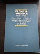 TytułKazimierz Tymieniecki Dorobek i miejsce w mediewistyce polskiej 