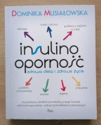 Insulinooporność. Zdrowa dieta i zdrowe życie Dominika Musiałowska