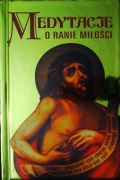 MEDYTACJE O RANIE MIŁOŚCI KS. WALDEMAR ŻUREK