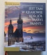 Leszek Mazan. Jest tam w Krakowie Kościół Maryi Panny…