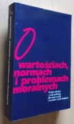 O wartościach, normach i problemach moralnych 