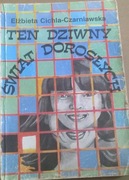 Cichla-Czarniawska Ten dziwny świat dorosłych