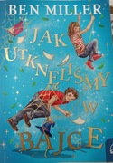 Ben Miller. Jak utknęliśmy w bajce. 