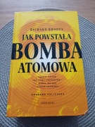 Richard Rhodes - Jak powstała bomba atomowa