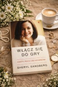 Włącz się do gry – Sheryl Sandberg | kobiety w biznesie  unikat + GRATIS