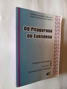 OD PITAGORASA DO EUKLIDESA. PODRĘCZNIK I KL. ZSZ