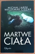 Michał Larek, Waldemar Ciszak "Martwe ciała"