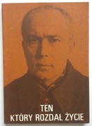 Ten który rozdał życie - Leon Dyczewski