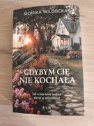 Gdybym cię nie kochała Monika Wilgocka 