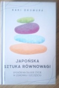 Japońska sztuka równowagi. Sposób na długie życie w zdrowiu i szczęściu