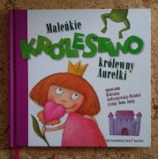 Maleńkie królestwo królewny Aurelki Roksana Jędrzejewska-Wróbel