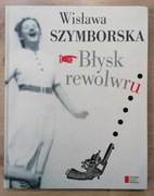 Błysk rewolwru Wisława Szymborska
