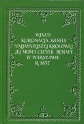 Wjazd, koronacja, wesele Najjaśniejszej Królowej Jej Mości Cecylii Renaty