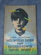 Mój wielki dzień czyli kochankowie mojej mamy - Janina Zającówna