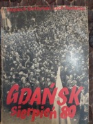 Gdańsk Sierpień ' 80 Wojciech Giełżyński Lech Stefański