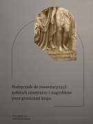 Podręcznik do inwentaryzacji polskich cmentarzy i nagrobków poza granicami