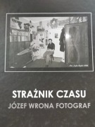 Strażnik czasu Józef Wrona Fotograf