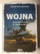 "Wojna. Reportaż z Ukrainy" Jakub Maciejewski