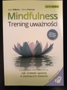 Mindfulness. Trening uważności (M. Williams, D. Penman)