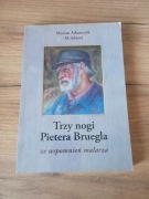 Trzy nogi Pietera Bruegla. Ze wspomnień malarza