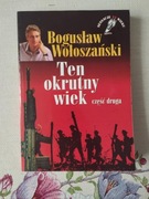 Ten okrutny wiek. Część 2 Bogusław Wołoszański