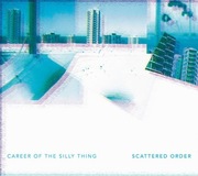 Scattered Order - Career Of The Silly Thing