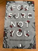 For sure not you (Weronika Ancerowicz)