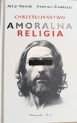 "Chrześcijaństwo amoralna religia" - Artur Nowak, Ireneusz Zieliński