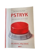 Pstryk Jak Zmieniać Żeby Zmienić Dan Heath, Chip Heath