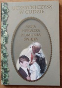 Moja pierwsza Komunia Święta - Uczestniczysz w cudzie