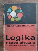 Logika matematyczna w nauczaniu początkowym. Janina Kaczmarczyk 