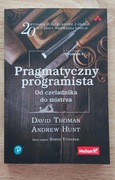 PRAGMATYCZNY PROGRAMISTA. OD CZELADNIKA DO MISTRZA D. Thomas A. Hunt