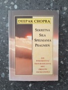 Deepak Chopra Sekretna siła spełniania pragnień