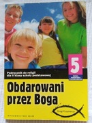 Obdarowani przez Boga. Religia - podręcznik do religii kl. 5