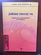 Jakimi rzeczy są. Współczesne wprowadzenie  Lama Ole Nydahl