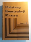 Podstawy konstukcji maszyn tom II