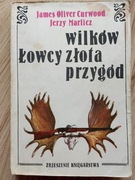 ŁOWCY WILKÓW ŁOWCY ZŁOTA ŁOWCY PRZYGÓD - CURWOOD