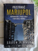 Przetrwać Mariupol Wspomnienia z piekła walk i rosyjskiej niewoli