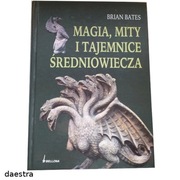 MAGIA, MITY I TAJEMNICE ŚREDNIOWIECZA Brian Bates (stan jak NOWY)